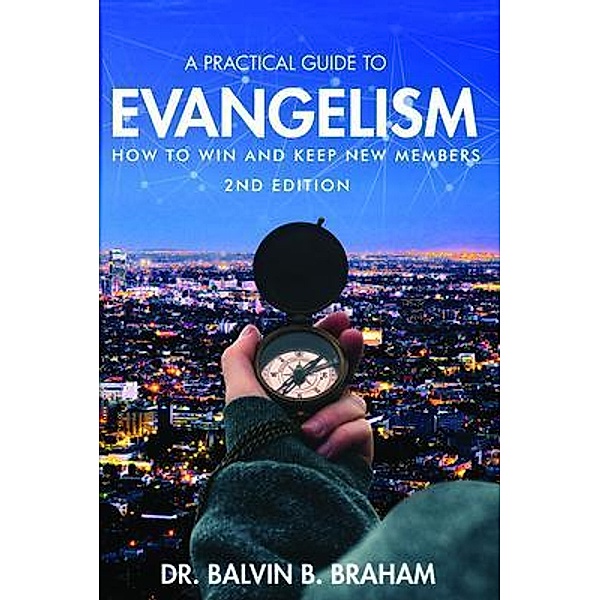 A Practical Guide to Evangelism / Lime Press LLC, Balvin B. Braham