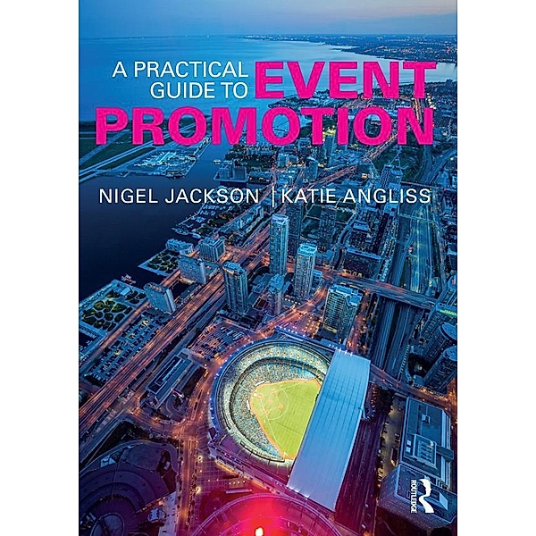 A Practical Guide to Event Promotion, Nigel Jackson, Katie Angliss