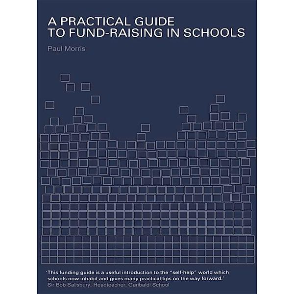 A Practical Guide to Fund-Raising in Schools, Paul Morris