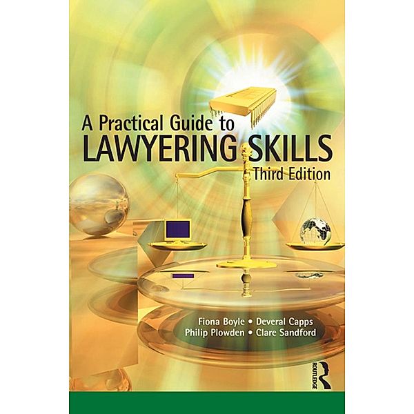 A Practical Guide to Lawyering Skills, Deveral Capps, Fiona Boyle, Philip Plowden, Clare Sandford