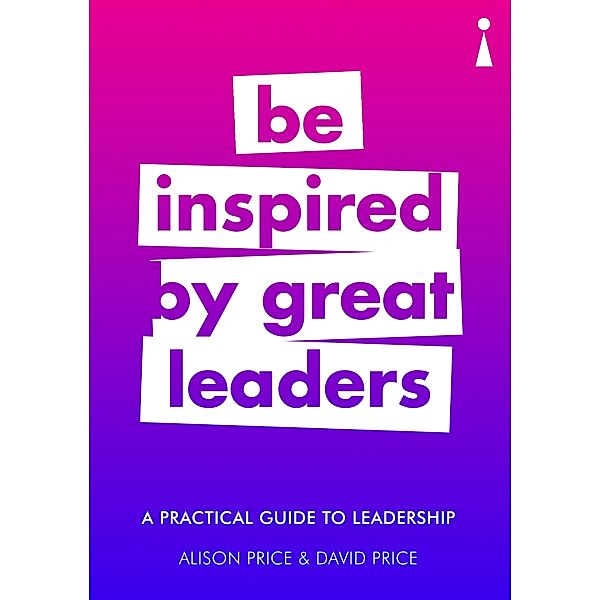 A Practical Guide to Leadership / Practical Guide Series Bd.2, Alison Price, David Price