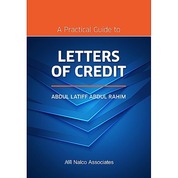 A Practical Guide to Letters of Credit, Abdul Latiff Abdul Rahim