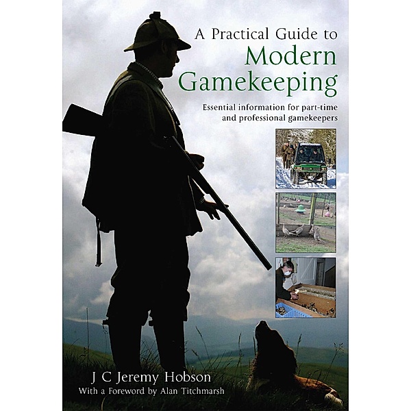 A Practical Guide To Modern Gamekeeping, J. C. Jeremy Hobson