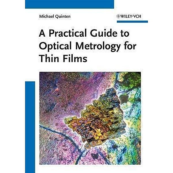 A Practical Guide to Optical Metrology for Thin Films, Michael Quinten