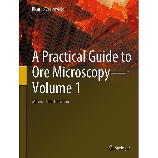 A Practical Guide to Ore Microscopy-Volume 1, Ricardo Castroviejo