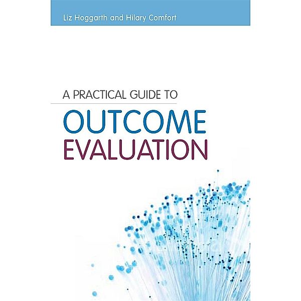 A Practical Guide to Outcome Evaluation, Liz Hoggarth, Hilary Comfort