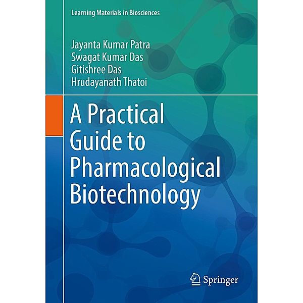 A Practical Guide to Pharmacological Biotechnology / Learning Materials in Biosciences, Jayanta Kumar Patra, Swagat Kumar Das, Gitishree Das, Hrudayanath Thatoi