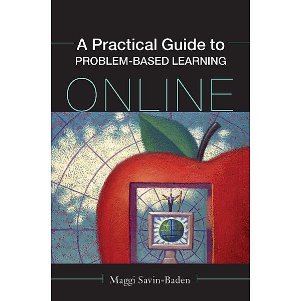 A Practical Guide to Problem-Based Learning Online, Maggi Savin-Baden