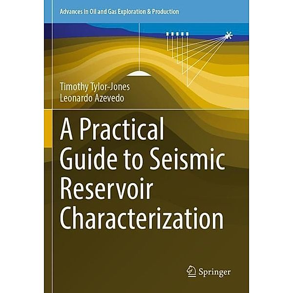 A Practical Guide to Seismic Reservoir Characterization, Timothy Tylor-Jones, Leonardo Azevedo