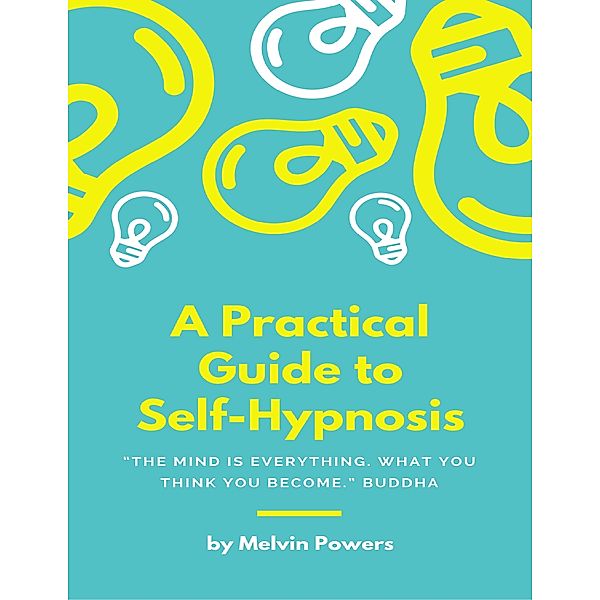 A Practical Guide to Self Hypnosis, Melvin Powers
