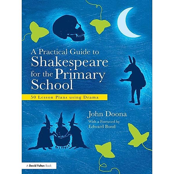 A Practical Guide to Shakespeare for the Primary School, John Doona