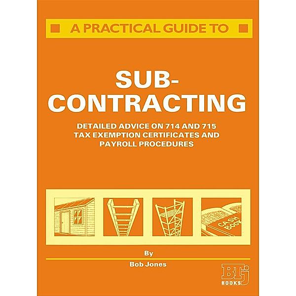 A Practical Guide to Subcontracting, R. Jones
