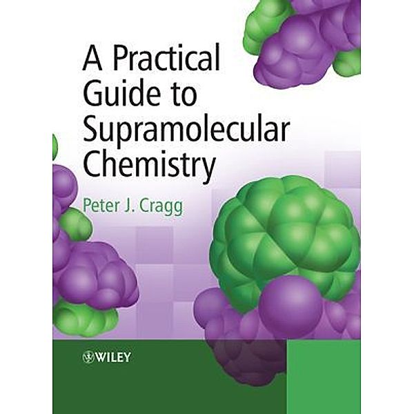 A Practical Guide to Supramolecular Chemistry, Peter Cragg