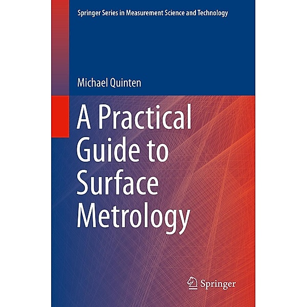 A Practical Guide to Surface Metrology / Springer Series in Measurement Science and Technology, Michael Quinten