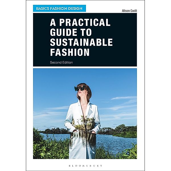 A Practical Guide to Sustainable Fashion, Alison Gwilt