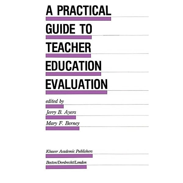 A Practical Guide to Teacher Education Evaluation / Evaluation in Education and Human Services Bd.27