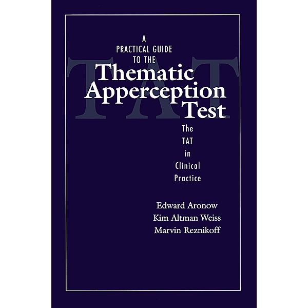 A Practical Guide to the Thematic Apperception Test, Edward Aronow, Kim Altman Weiss, Marvin Reznikoff