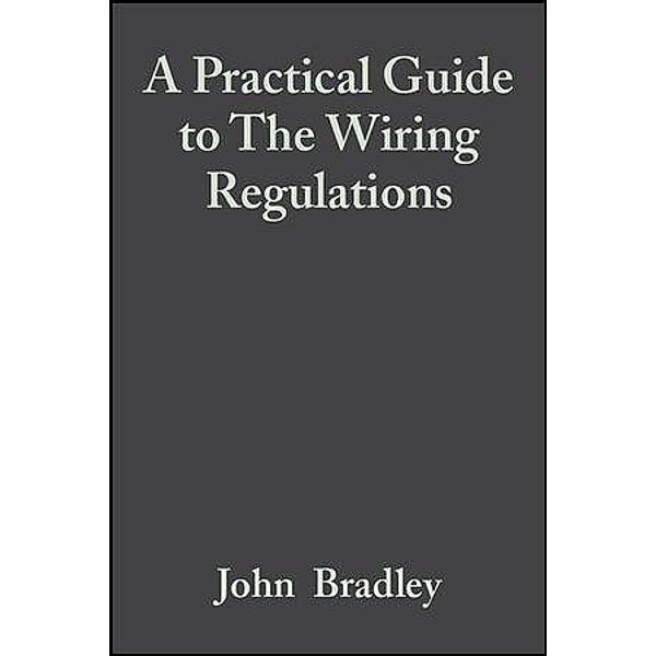 A Practical Guide to The Wiring Regulations, Geoffrey Stokes, John Bradley