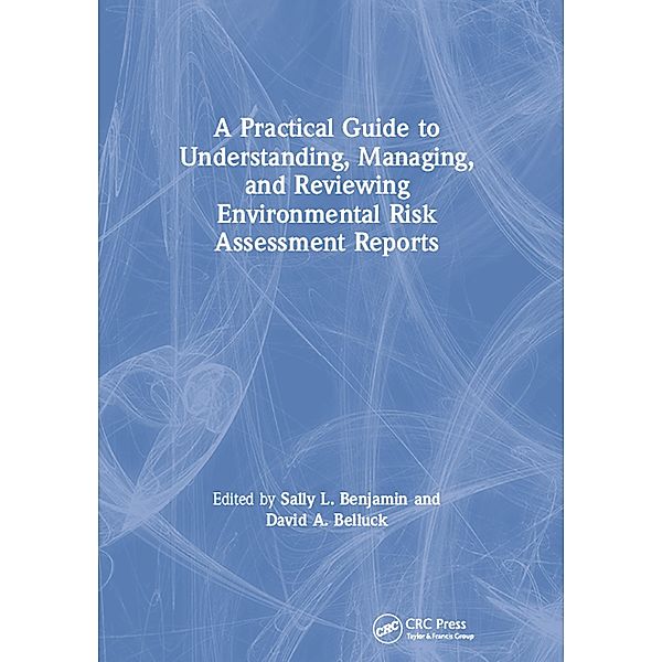 A Practical Guide to Understanding, Managing, and Reviewing Environmental Risk Assessment Reports