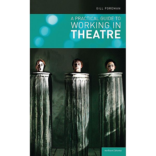 A Practical Guide to Working in Theatre, Gill Foreman