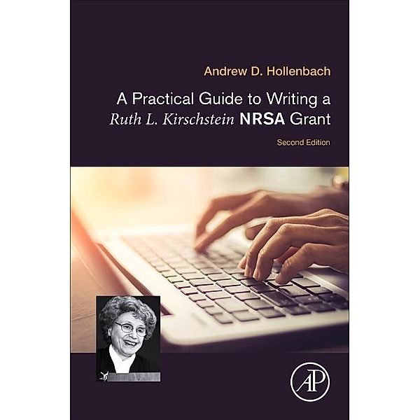 A Practical Guide to Writing a Ruth L. Kirschstein NRSA Grant, Andrew D. Hollenbach