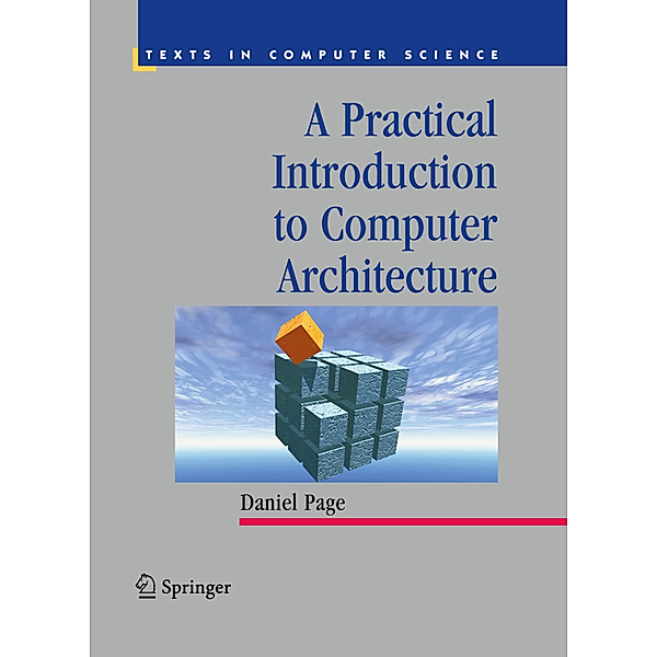 A Practical Introduction to Computer Architecture, Daniel Page