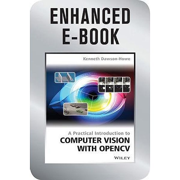 A Practical Introduction to Computer Vision with OpenCV, Enhanced Edition, Kenneth Dawson-Howe