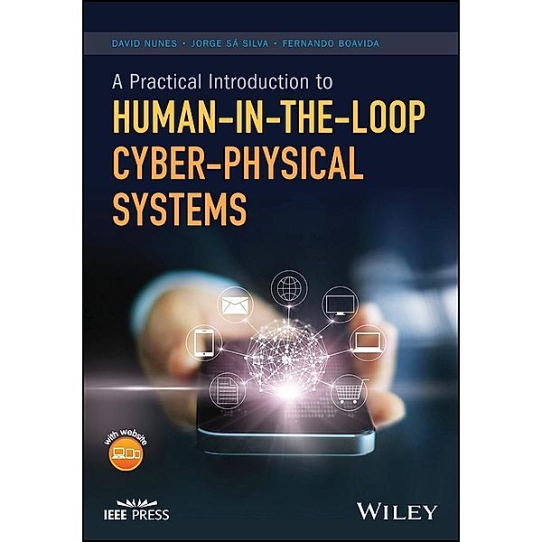 A Practical Introduction to Human-in-the-Loop Cyber-Physical Systems, David Nunes, Jorge Sa Silva, Fernando Boavida