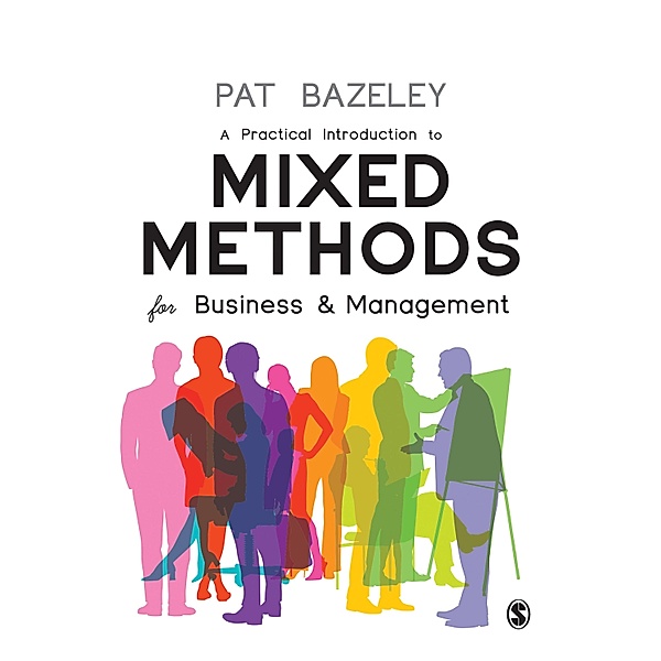 A Practical Introduction to Mixed Methods for Business and Management, Pat Bazeley