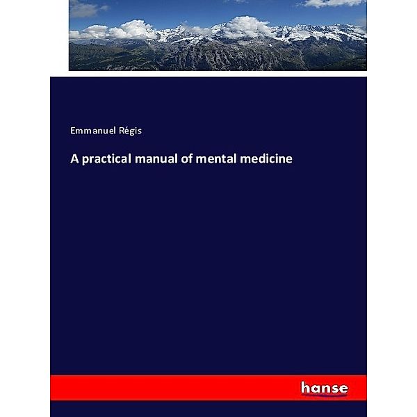 A practical manual of mental medicine, Emmanuel Régis