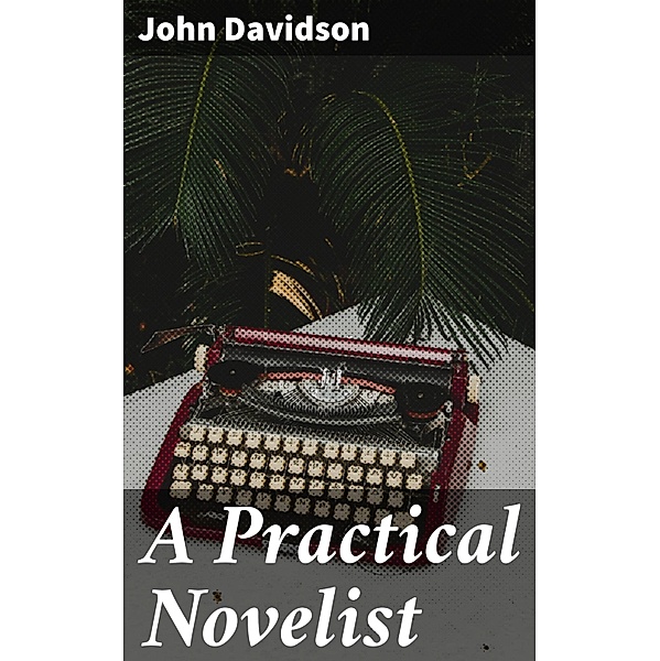 A Practical Novelist, John Davidson