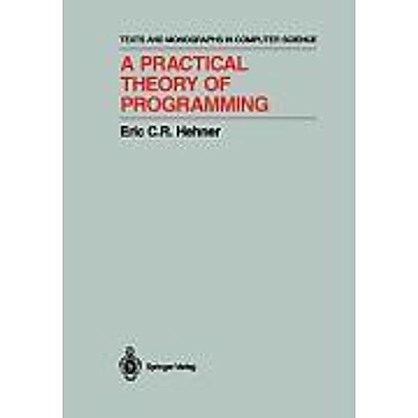 A Practical Theory of Programming, Eric C. R. Hehner
