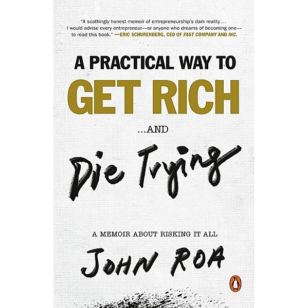 A Practical Way to Get Rich . . . and Die Trying, John Roa