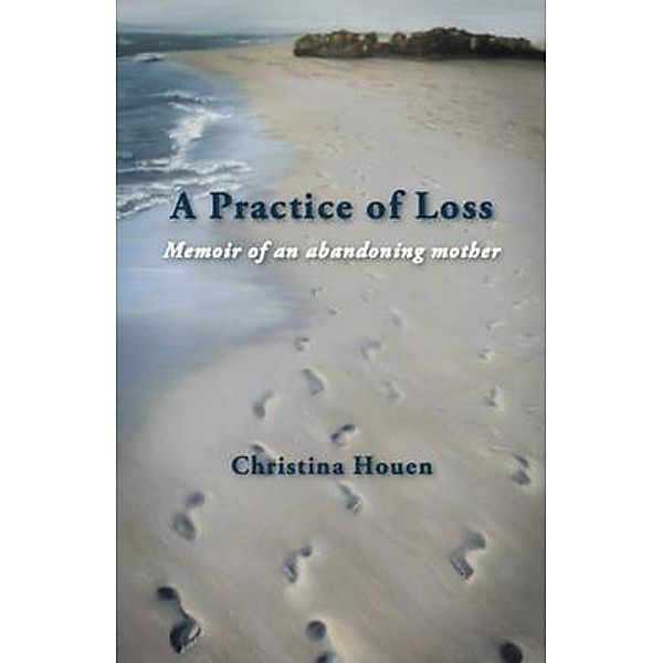 A Practice of Loss, Christina Houen