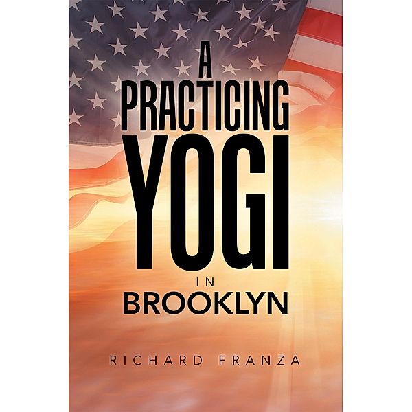 A Practicing Yogi in Brooklyn, Richard Franza