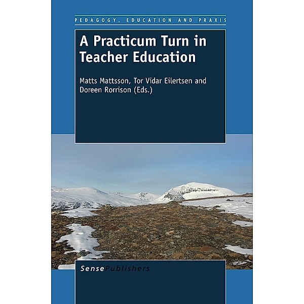 A Practicum Turn in Teacher Education / Pedagogy, Education and Praxis Bd.6, Doreen Rorrison, Matts Mattsson