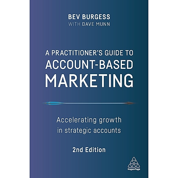A Practitioner's Guide to Account-Based Marketing, Bev Burgess, Dave Munn