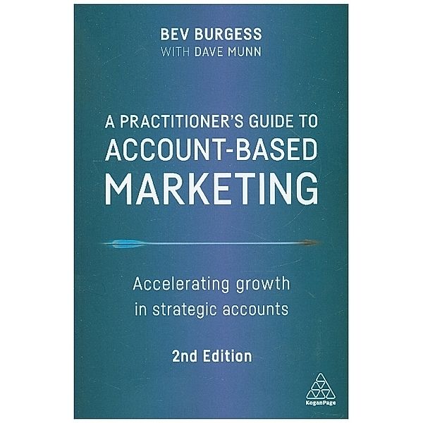 A Practitioner's Guide to Account-Based Marketing, Bev Burgess, Dave Munn