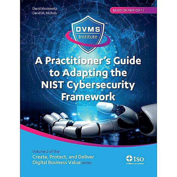 A Practitioner's Guide to Adapting the NIST Cybersecurity Framework, David Moskowitz, David M Nichols