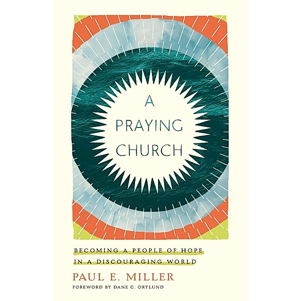 A Praying Church, Paul E. Miller