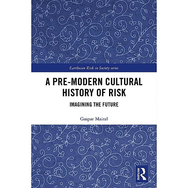A Pre-Modern Cultural History of Risk, Gaspar Mairal