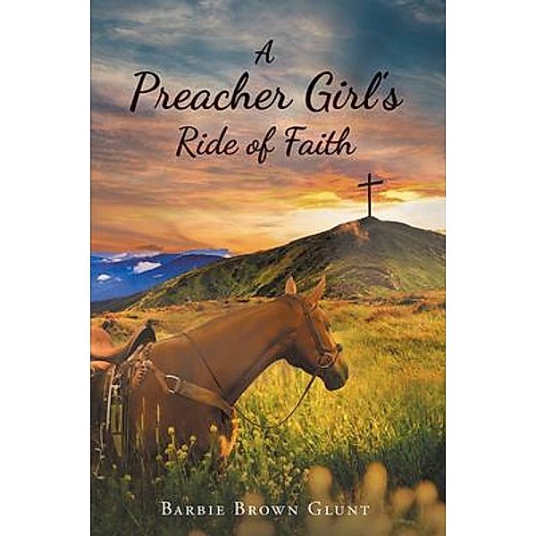 A Preacher Girl's Ride of Faith, Barbara Glunt