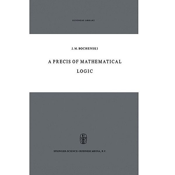 A Precis of Mathematical Logic / Synthese Library Bd.1