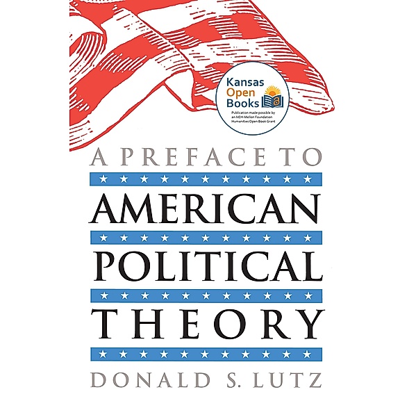 A Preface to American Political Theory, Donald S. Lutz