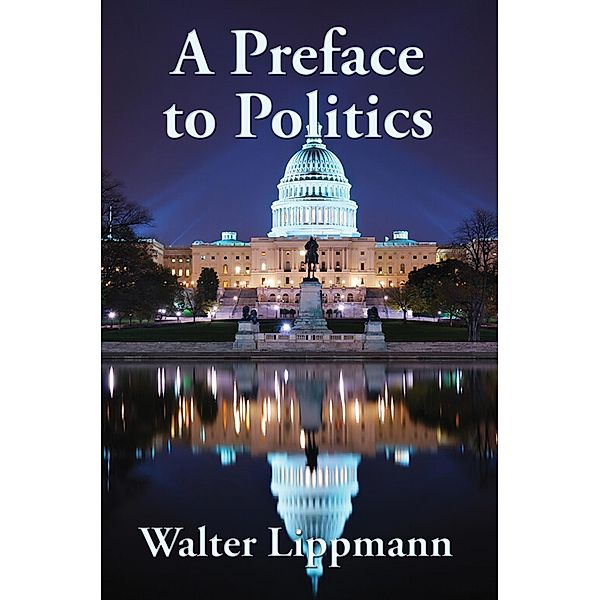 A Preface to Politics / Wilder Publications, Walter Lippmann