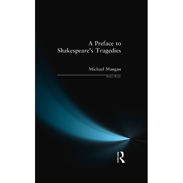 A Preface to Shakespeare's Tragedies, Michael Mangan