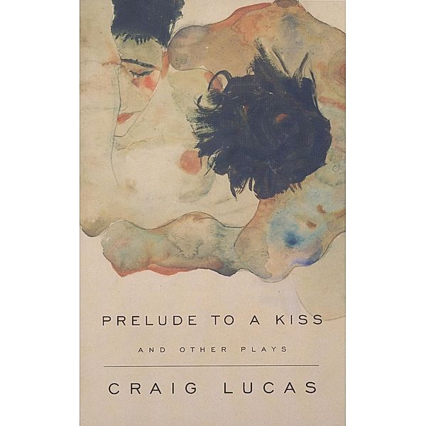 A Prelude to a Kiss and Other Plays, Craig Lucas