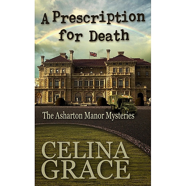 A Prescription for Death (The Asharton Manor Mysteries, #2) / The Asharton Manor Mysteries, Celina Grace