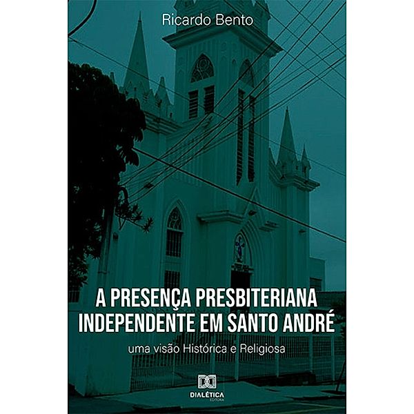 A Presença Presbiteriana Independente em Santo André, Ricardo Bento