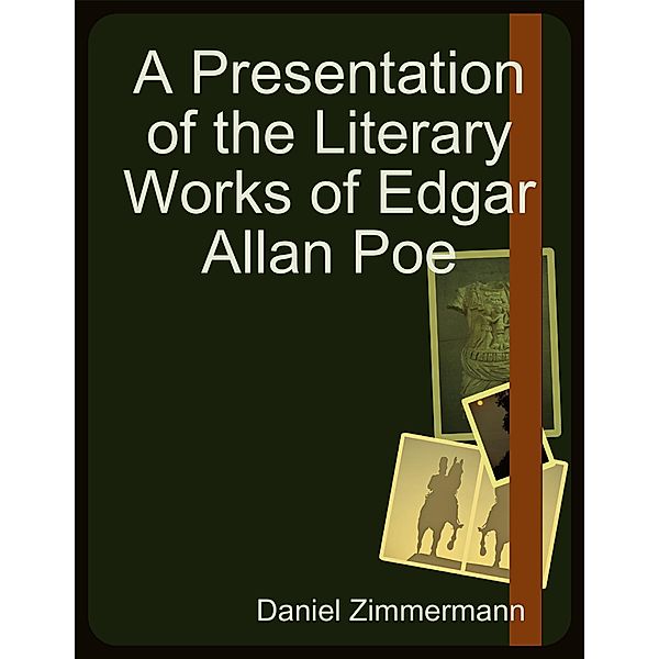 A Presentation of the Literary Works of Edgar Allan Poe, Daniel Zimmermann